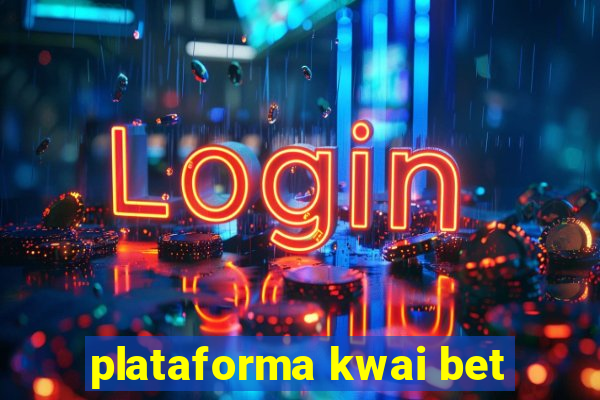 plataforma kwai bet